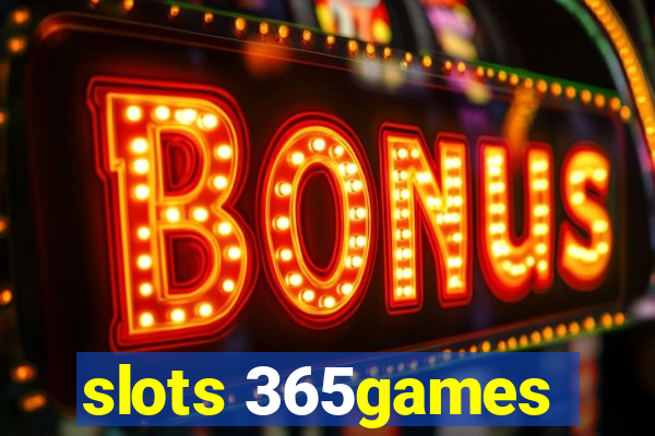 slots 365games